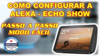 GUIA PASSO A PASSO DE COMO CONFIGURAR A ECHO SHOW 8 - MODO SUPER FÁCIL