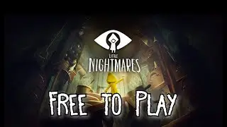 Little Nightmares - FREE to play