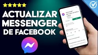 Cómo Actualizar Facebook Messenger en tu Móvil Android