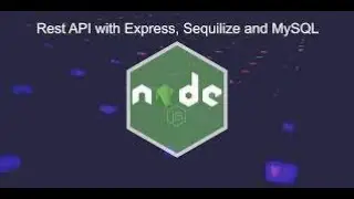 Tutorial on Creating a RESTful API Using Node.js Express - Sequelize and mysql