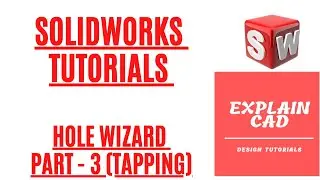 SOLIDWORKS TUTORIALS 2022 | HOLE WIZARD TAPPING, COSOMIC THREAD | SOLIDWORKS COMMANDS | SOLIDWORKS |