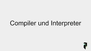 Was sind Compiler und Interpreter?
