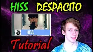 HISS Despacito Cover TUTORIAL + Fart Bass Tutorial [Requested]