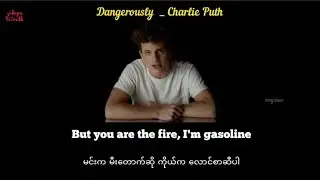 Charlie Puth _ Dangerously Myanmar Sub lyrics (mm/eng sub)