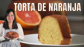 Torta de naranja esponjosa | Receta fácil y deliciosa