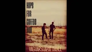 Hope For Coffee Duo  -  Vagharshapat Dance / Վաղարշապատի Պար #Komitas #Komitas150 #Yerevan