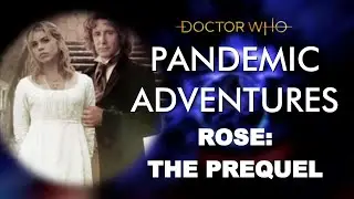 Doctor Who: PANDEMIC ADVENTURES - ROSE - THE PREQUEL (2020) | NEW STORY by Russell T Davies | BBC