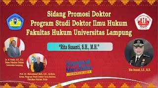 Sidang Promosi Doktor Program Studi Doktor Ilmu Hukum FH UNILA a.n Rita Susanti, S.H., M.H.