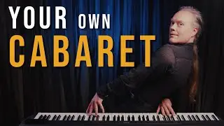 Why you MUST have your own cabaret show