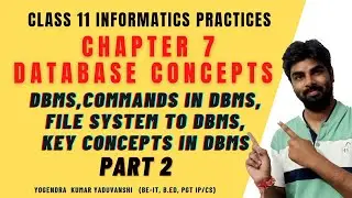 CLASS 11 IP CHAPTER 7 DATABASE CONCEPTS TERM 2 | CBSE NCERT 2020-2021 |