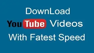 Download youtube videos with fastest speed,