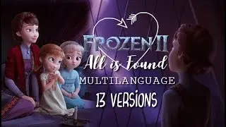 Frozen 2 - All is Found // Multilanguage (My favourite versions)