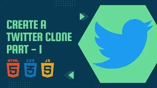 How To Create A Twitter Clone In HTML, CSS & JS - Part 1