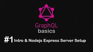 Graphql Basics Part 1 -  Intro and Nodejs Express Server Setup