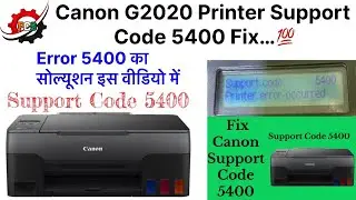 Canon G2020 Printer Support Code 5400 Fix || Support Code 5400