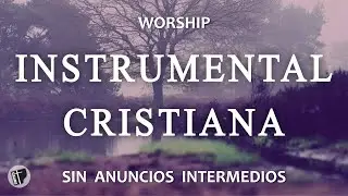 🎹 MÚSICA CRISTIANA INSTRUMENTAL para Orar y Relajarse - Instrumental de Fe y Paz