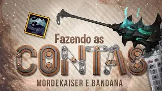 MORDEKAISER E A BANDANA - VALE A PENA? - FAZENDO AS CONTAS