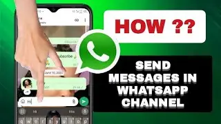 How To Send Messages In Whatsapp Channel