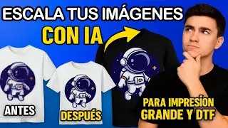 Escala tus imágenes con IA para impresión GRANDE y DTF (fácil y sin Photoshop) 😱🔥