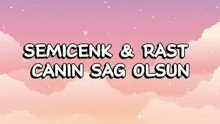Semicenk & Rast - Canın Sağ Olsun (Lyrics / Sözleri)