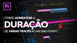 Como Aumentar a DURAÇÃO de várias tracks de uma vez no PREMIERE