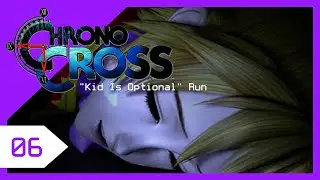 Chrono Cross | Kid is Optional | 06