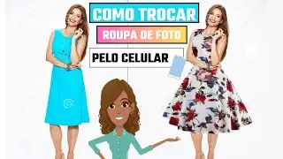Como TROCAR OU MUDAR ESTAMPA de ROUPA pelo CELULAR