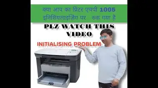 HP 1005 PRINTER PROBLEM (initializing)