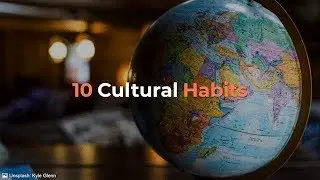 10 cultural habits for the distracted traveler.