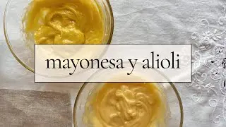 Cómo hacer mayonesa casera y alioli