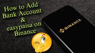 How to Add a Bank account & Easypaisa on Binance Step by Step Complete Details Video