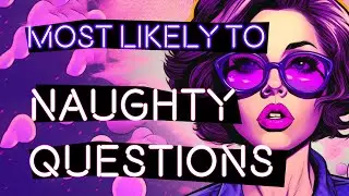 NAUGHTY MOST LIKELY TO Questions | Interactive Party Game on YouTube