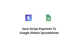 Save Stripe Payment To Google Sheets Spreadsheet