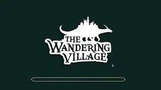 Hey! Have you played: The Wandering Village?