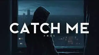 Catch Me - Fm45 (LYRICS)