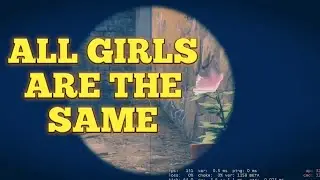 ALL GIRLS ARE THE SAME