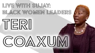 Live with Sujay: Black Women Leaders- Teri Coaxum 6/14/2023