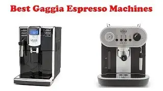 5 Best Gaggia Espresso Machines in 2019