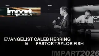 Impart Ministerial Conference 2026 - Night 1 - Guest Speakers Caleb Herring and Taylor Fish