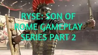 RYSE - SON OF ROME GAMEPLAY SERIES PART 2 (NO SKIP AND NO COMMENTARY)