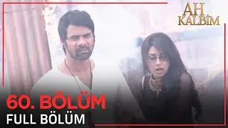 Ah Kalbim 60. Bölüm (Uzun Versiyon)