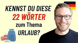 22 wichtige Vokabeln | Reisen, Ferien und Urlaub (B2-C1)
