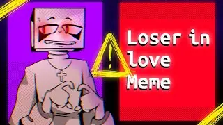 Loser In Love - ANIMATION MEME - Gift