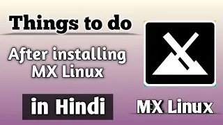Things to do after installing MX Linux in hindi | ITdude