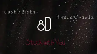 Ariana Grande, Justin Bieber - Stuck With You [8D]