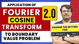Fourier Transform 2.0 | Solution of Boundary Value Problem (PDE) by Fourier Cosine Transform