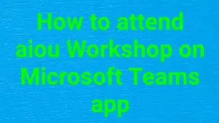 How to attend aiou Workshop on Microsoft Teams || aiou Workshop|| Microsoft Teams aiou