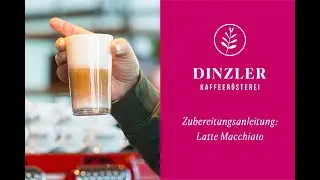 Latte Macchiato zubereiten Tutorial | DINZLER Kaffeerösterei