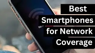 Best Smartphone for Network Coverage 2024