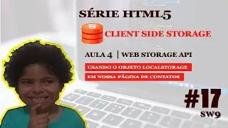 Client Side Storage | Aula 4 - Web Storage API - LocalStorage | Série HTML5 | SW9